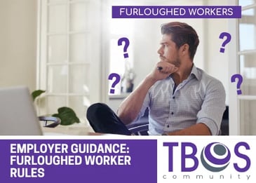 EMPLOYER GUIDANCE: FURLOUGHED WORKER RULES