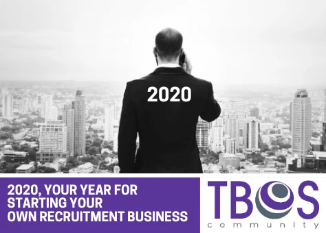 2020 YOUR YEAR FOR STARTING YOUR OWN RECRUITMENT BUSINESS