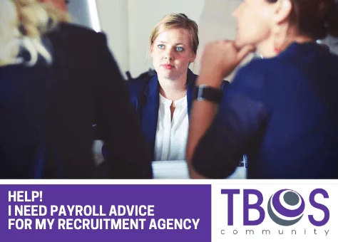 HELP - I NEED EXPERT PAYROLL ADVICE FOR MY RECRUITMENT AGENCY