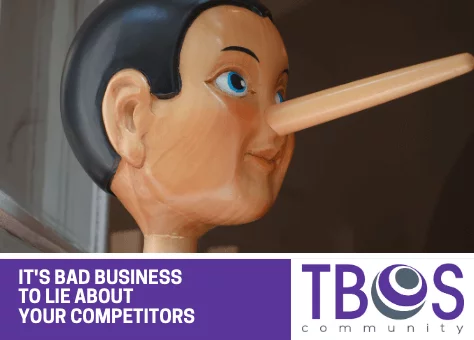 IT’S BAD BUSINESS TO LIE ABOUT YOUR COMPETITORS