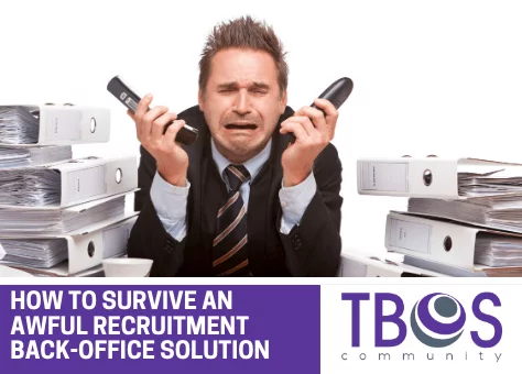 HOW TO SURVIVE AN AWFUL RECRUITMENT BACK OFFICE SOLUTION